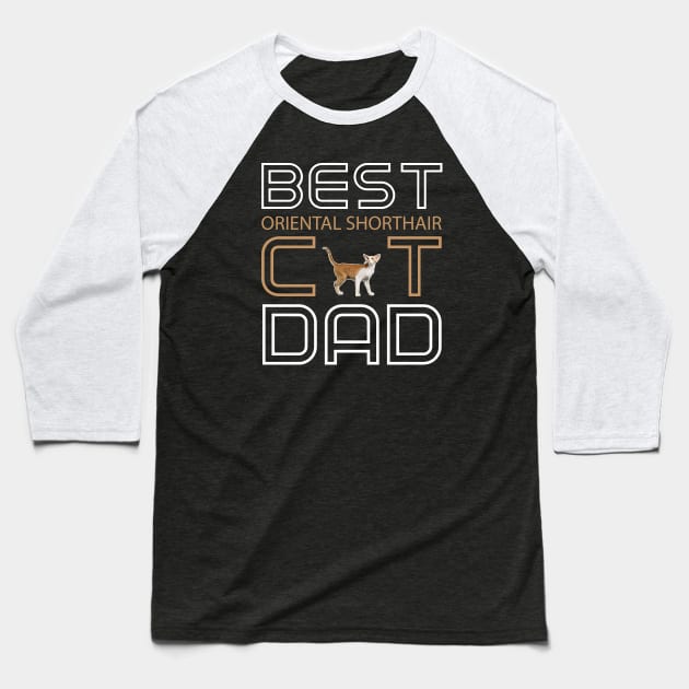 Best Oriental Shorthair Cat Dad Baseball T-Shirt by AmazighmanDesigns